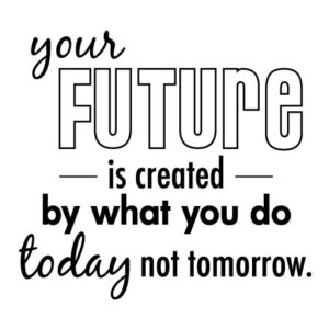 Your Future is Created Wall Quotes™ Decal
