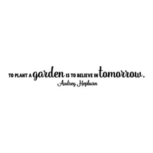 To Plant a Garden Wall Quotes™ Decal