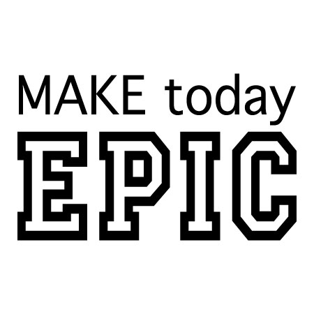 Make Today Epic Wall Quotes™ Decal
