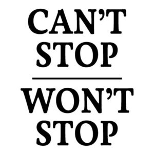 Can't Stop Won't Stop Wall Quotes™ Decal