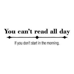 You Can't Read All Day Wall Quotes™ Decal
