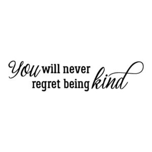 Never Regret Being Kind Wall Quotes™ Decal