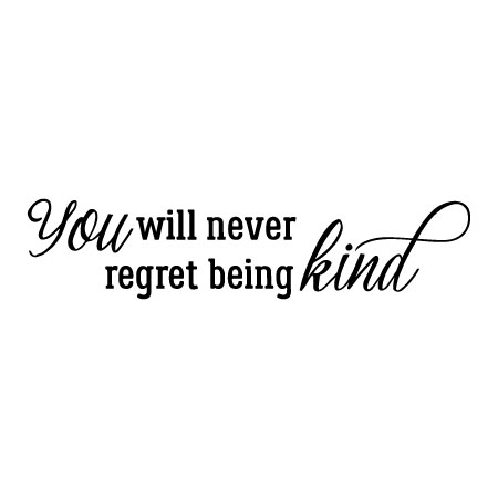Never Regret Being Kind Wall Quotes™ Decal
