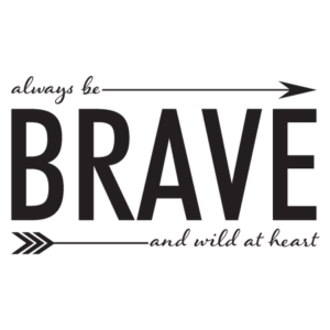 Always Be Brave Wall Quotes™ Decal