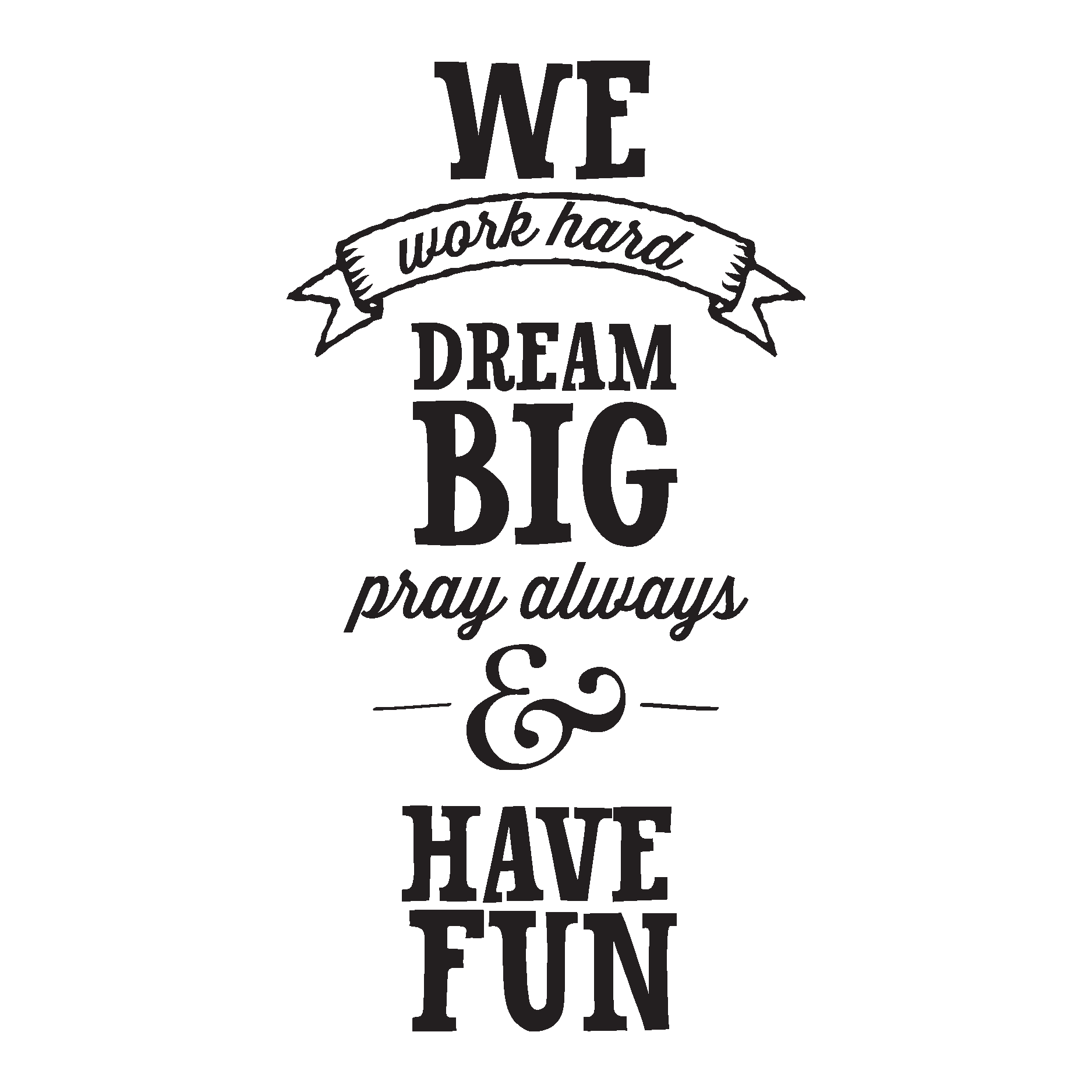 We Work Hard Dream Big Wall Qutoes™ Decal