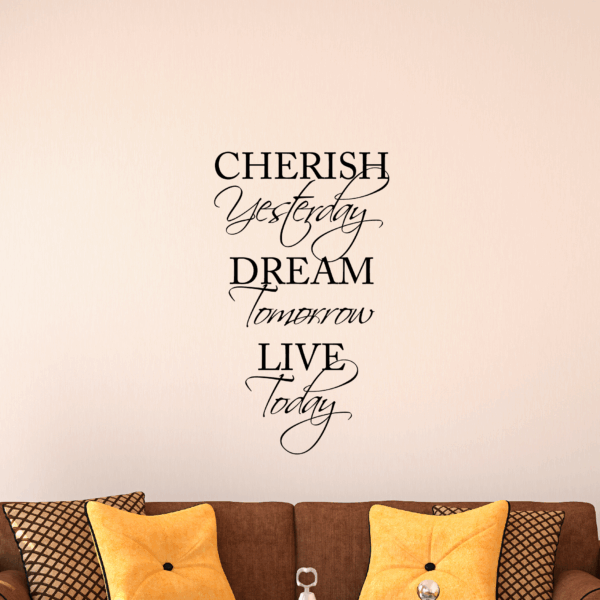 Cherish Yesterday Dream Tomorrow Live Today Wall Quotes ™ Decal