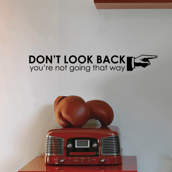 Don't Look Back Wall Quotes™ Decal