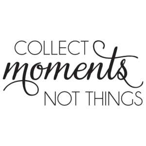 Collect Moments Not Things Wall Quotes™ Decal