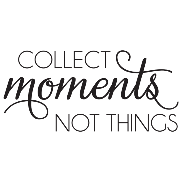 Collect Moments Not Things Wall Quotes™ Decal