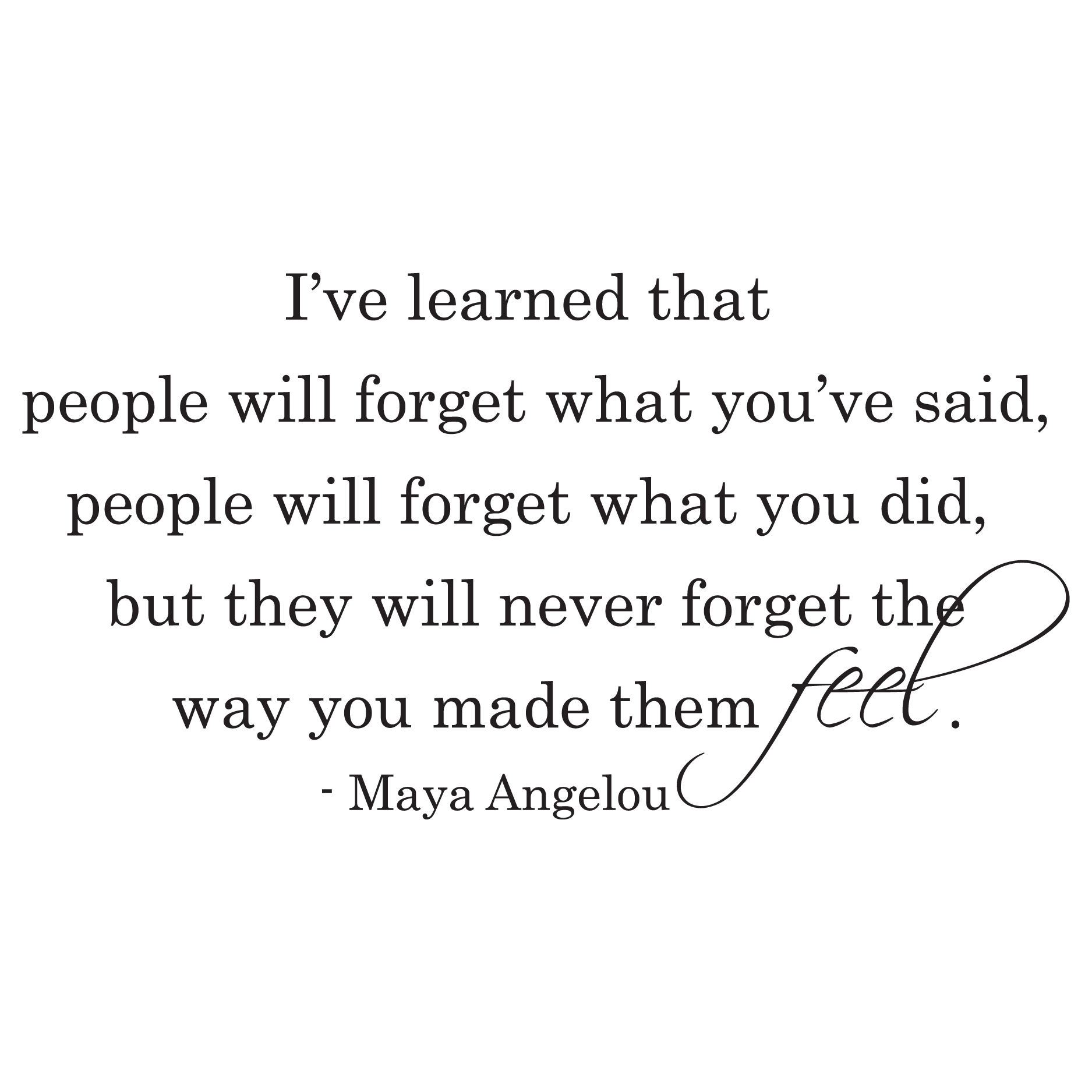 People Will Never Forget The Way You Made Them Feel Wall Quotes™ Decal