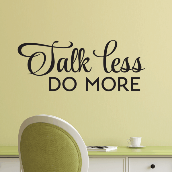 Talk Less Do More Wall Quotes™ Decal