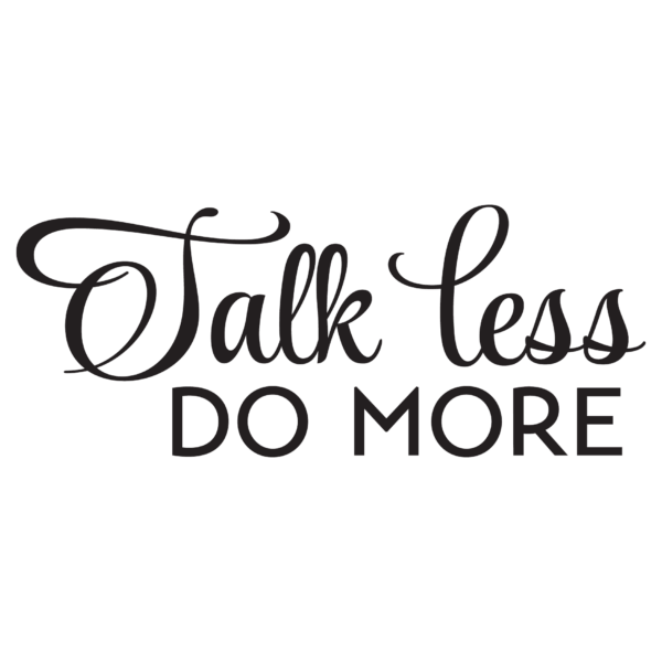 Talk Less Do More Wall Quotes™ Decal