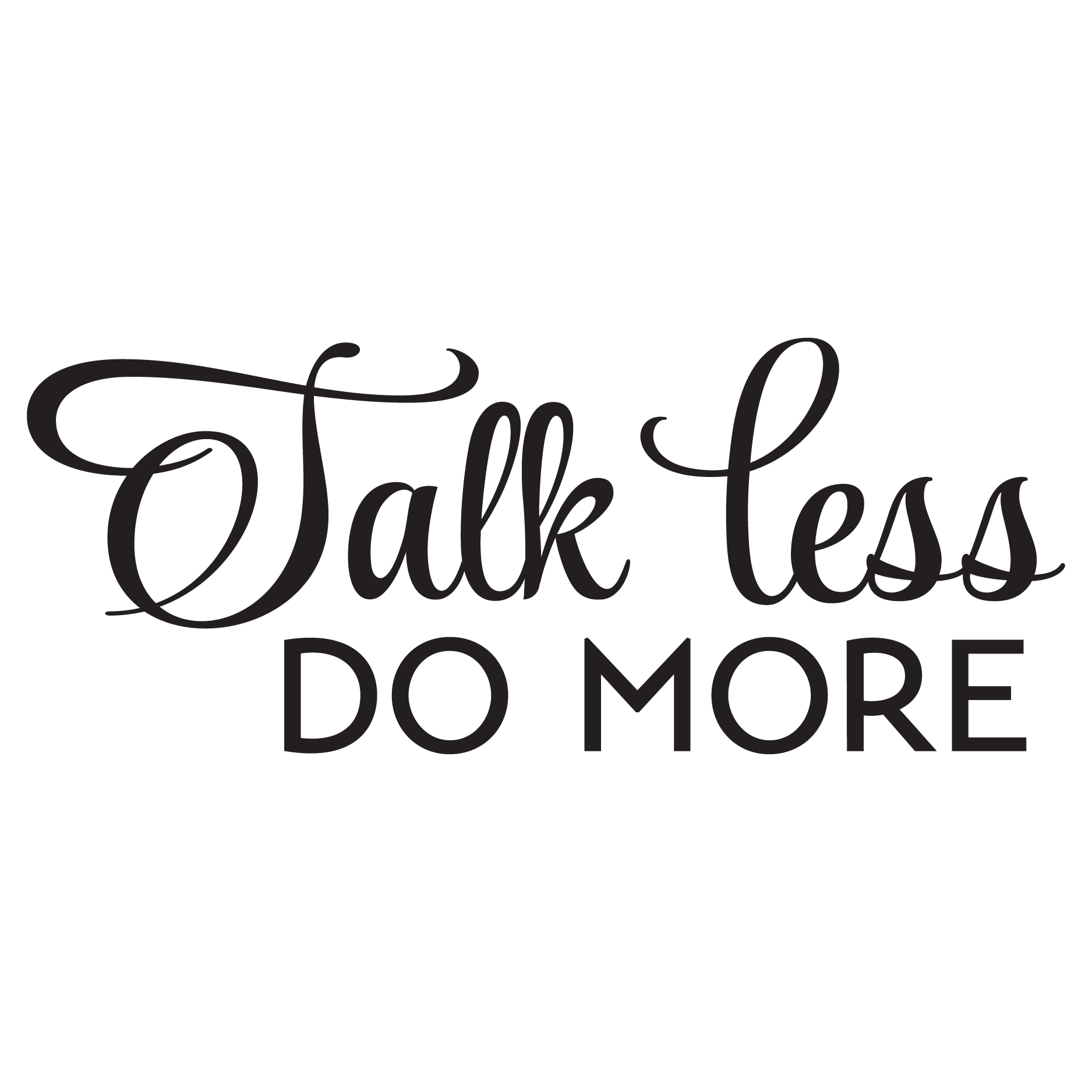 Talk Less Do More Wall Quotes™ Decal