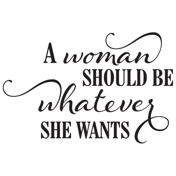 A Woman Should Be Whatever She Wants Wall Quotes™ Decal