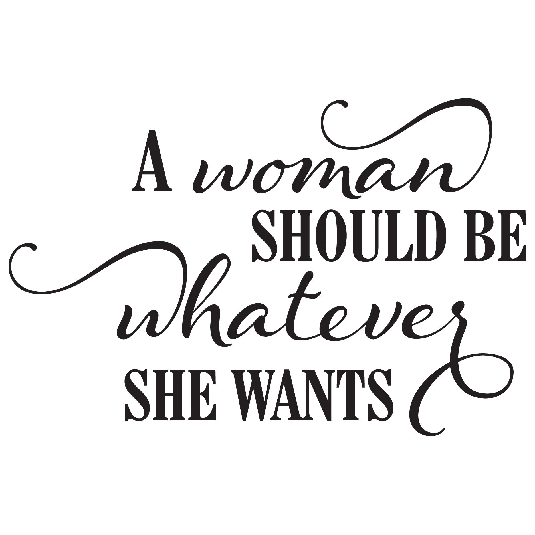 A Woman Should Be Whatever She Wants Wall Quotes™ Decal