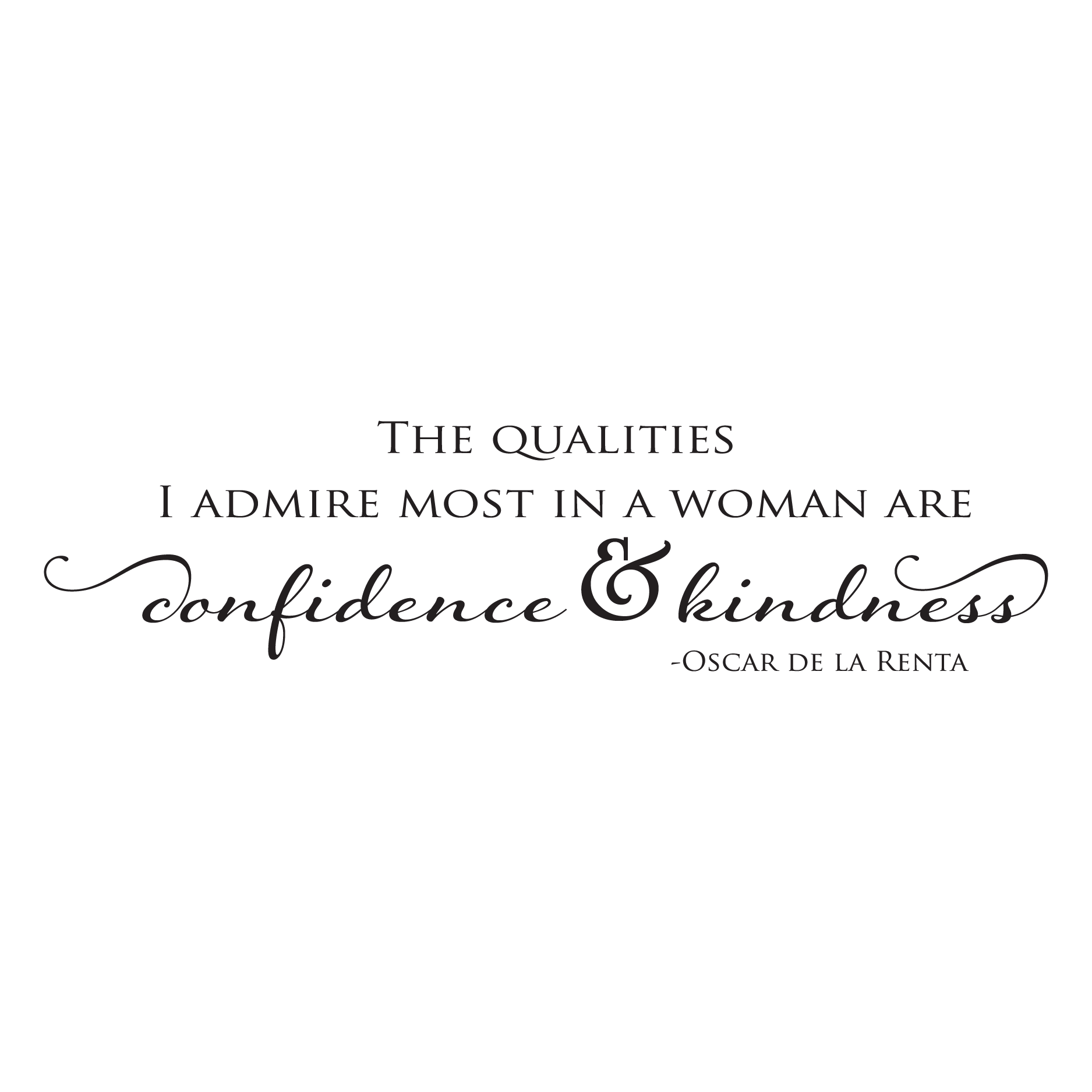 The Qualities I admire Most Wall Quotes™ Decal
