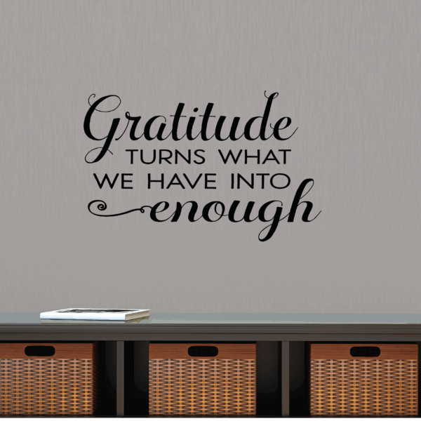 Script Gratitude Turns Into Enough Wall Quotes™ Decal