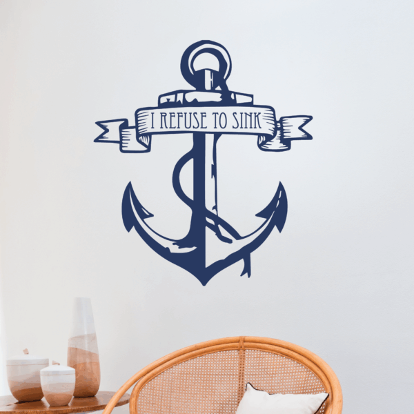 I Refuse To Sink Anchor Wall Quotes™ Decal