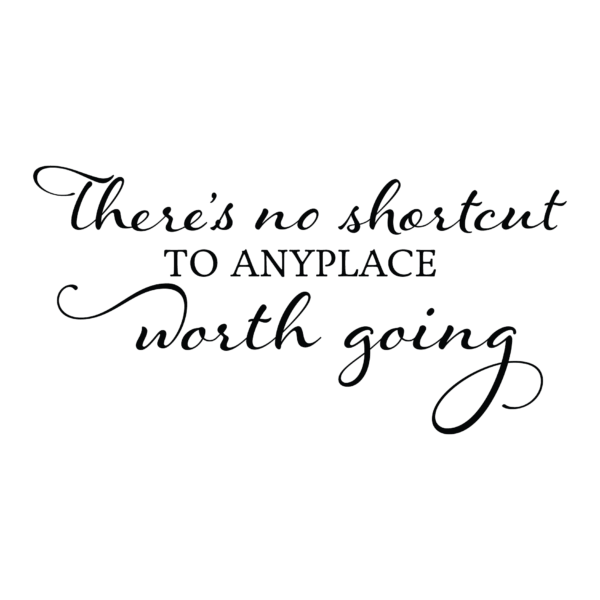No Shortcut Wall Quotes™ Decal
