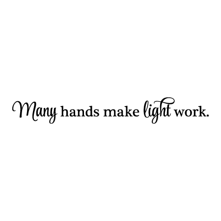 Many Hands Light Work Script  Wall Quotes™ Decal