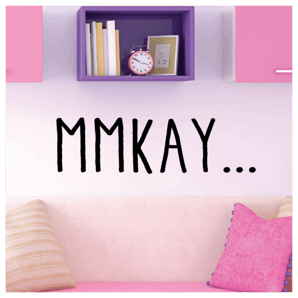 MMKAY….Wall Quotes™ Decal