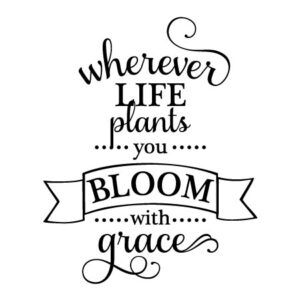 Bloom With Grace Wall Quotes™ Decal