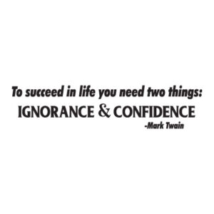 Ignorance & Confidence Wall Quotes™ Decal