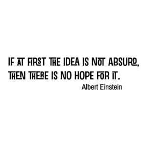 If At First The Idea Is Not Absurd Wall Quotes™ Decal