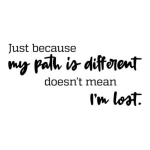 My Path Is Different Wall Quotes™ Decal