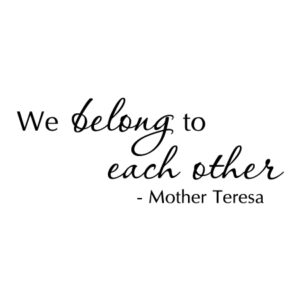 We Belong To Each Other Wall Quotes™ Decal