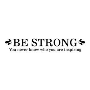 Be Strong Wall Quotes™ Decal