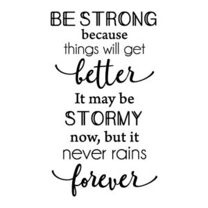 It Never Rains Forever Wall Quotes™ Decal