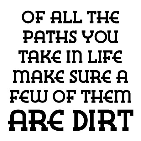 Take The Dirt Path Wall Quotes™ Decal