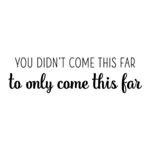 Come This Far Wall Quotes™ Decal