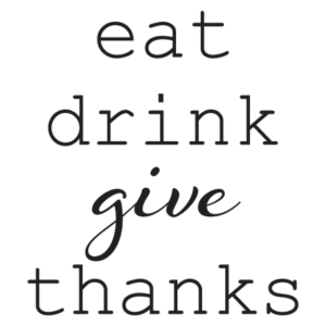 Eat Drink Give Thanks Wall Quotes™