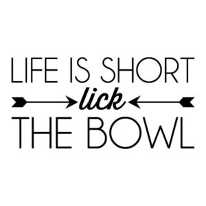 Lick The Bowl Wall Quotes™ Decal