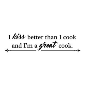 I Kiss Better Than I Cook Wall Quotes™ Decal