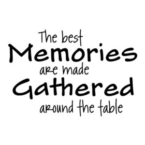 Memories Are Made Around The Table Wall Quotes™ Decal