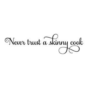 Never Trust a Skinny Cook Wall Quotes™ Decal