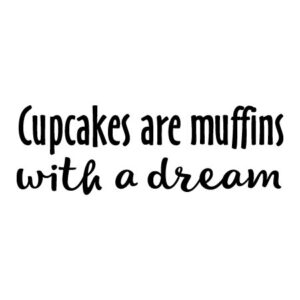 Cupcakes Are Muffins Wall Quotes™ Decal