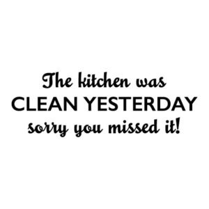 Kitchen Was Clean Yesterday Wall Quotes™ Decal