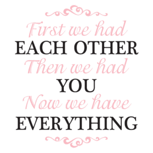 Now We Have Everything Adorable Wall Quotes™ Decal