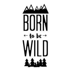 Born To Be Wild Wall Quotes™ Decal