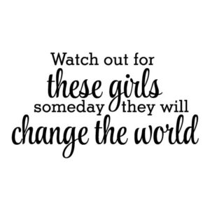 These Girls Will Change The World Wall Quotes™ Decal