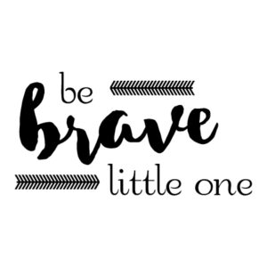 Be Brave Little One Wall Quotes™ Decal