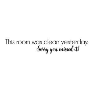 This Room Was Clean Yesterday Wall Quotes™ Decal