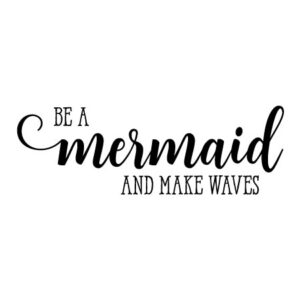 Be A Mermaid Make Waves Wall Quotes™ Decal