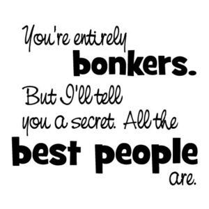 Entirely Bonkers Wall Quotes™ Decal