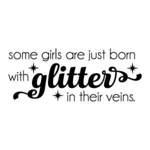 Glitter In Their Veins Wall Quotes™ Decal