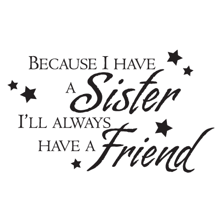 Because I Have A Sister Wall Quotes™ Decal